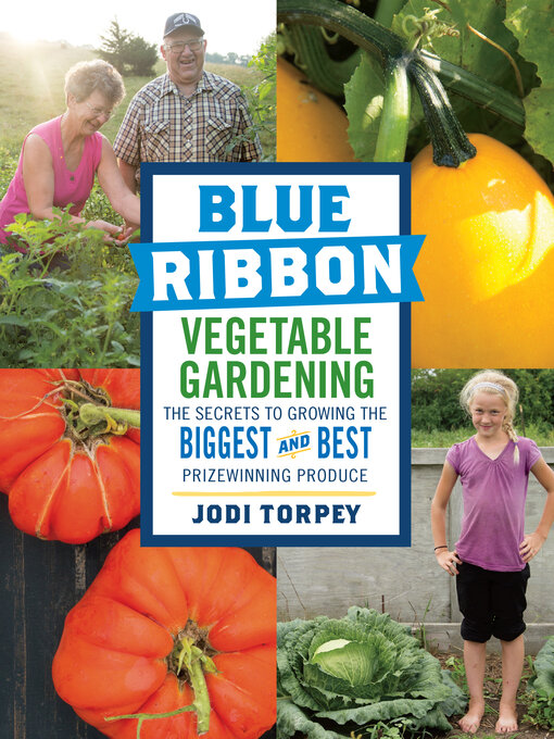 Title details for Blue Ribbon Vegetable Gardening by Jodi Torpey - Available